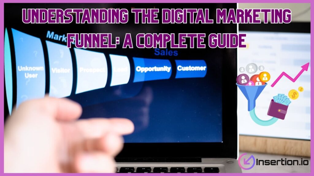 Understanding the Digital Marketing Funnel: A Complete Guide
