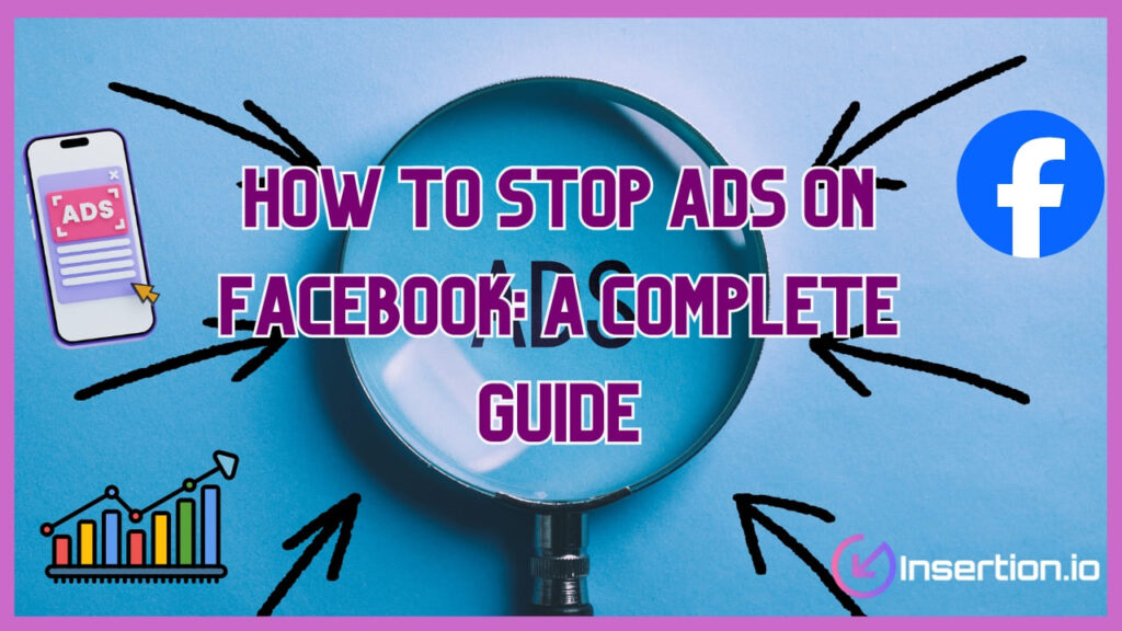 How to Stop Ads on Facebook: A Complete Guide