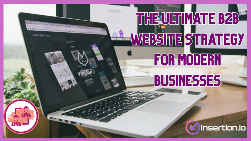 The Ultimate B2B Website Strategy for Modern Businesses