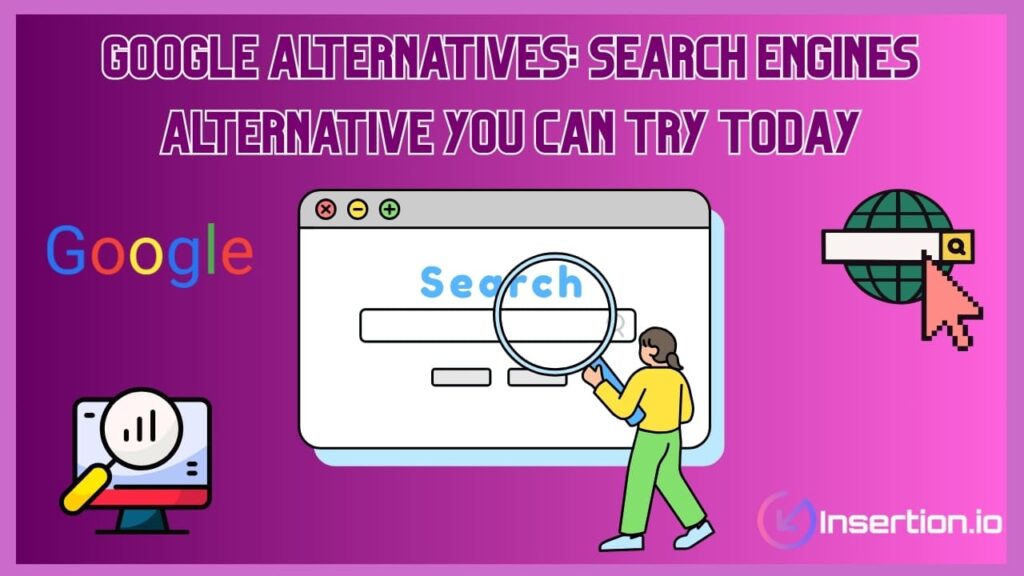 Google Alternatives: Search Engines Alternative You Can Try Today