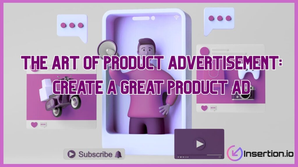 The Art of Product Advertisement: Create a Great Product Ad