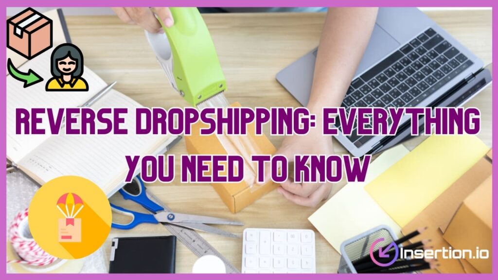 Reverse Dropshipping: Everything You Need to Know