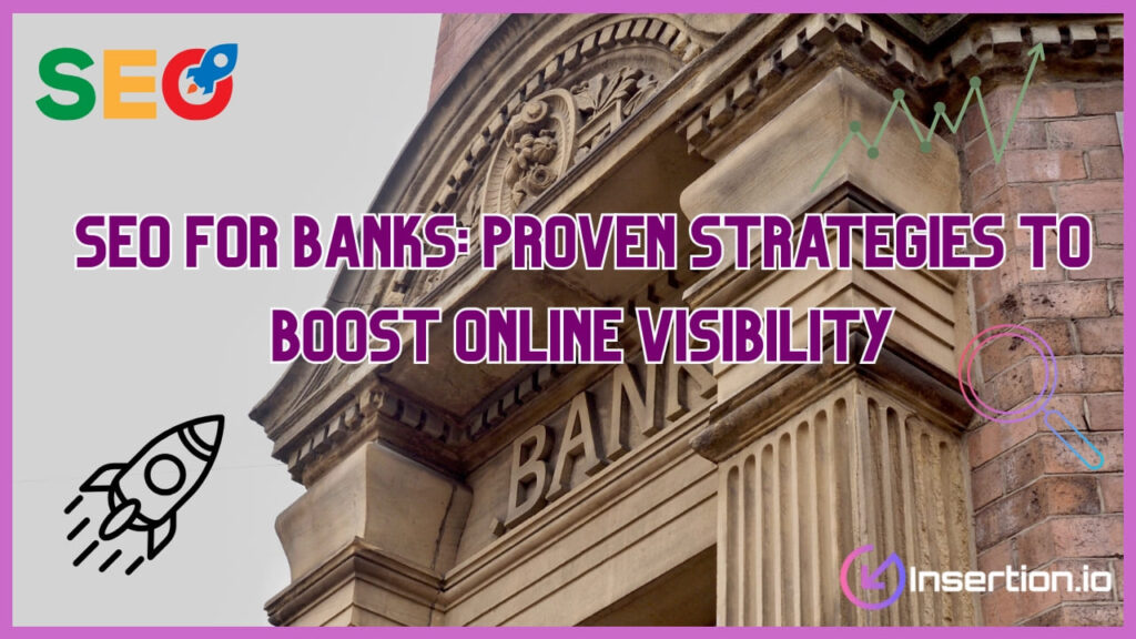SEO for Banks: Proven Strategies to Boost Online Visibility