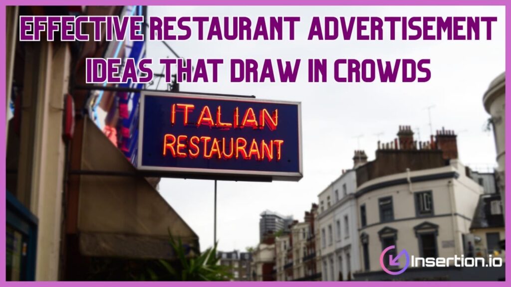 Effective Restaurant Advertisement Ideas That Draw in Crowds